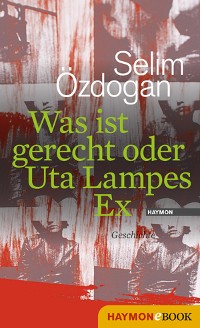 Cover Was ist gerecht oder Uta Lampes Ex