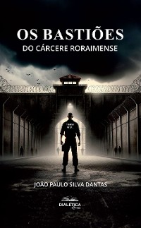 Cover Os Bastiões do Cárcere Roraimense