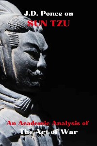 Cover J.D. Ponce on Sun Tzu: An Academic Analysis of The Art of War