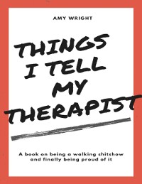 Cover Things I Tell My Therapist
