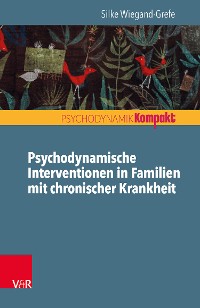 Cover Psychodynamische Interventionen in Familien mit chronischer Krankheit