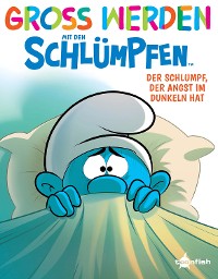 Cover Groß werden mit den Schlümpfen: Der Schlumpf, der Angst im Dunkeln hat