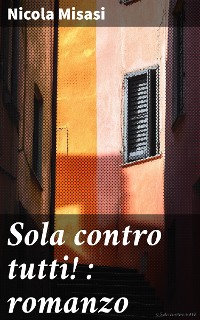 Cover Sola contro tutti! : romanzo