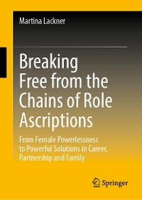 Cover Breaking Free from the Chains of Role Ascriptions
