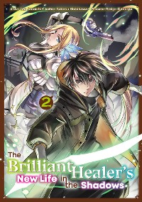 Cover The Brilliant Healer's New Life in the Shadows (Manga): Volume 2