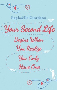 Cover Your Second Life Begins When You Realize You Only Have One