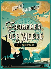 Cover Weltgeschichte(n) - Eroberer der Meere: Die Wikinger