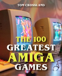 Cover The 100 Greatest Amiga Games