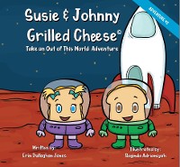 Cover Susie & Johnny Grilled Cheese Take An Out of this World Adventure