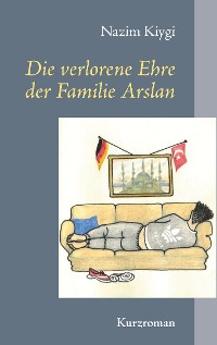 Cover Die verlorene Ehre der Familie Arslan