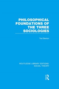 Cover Philosophical Foundations of the Three Sociologies (RLE Social Theory)