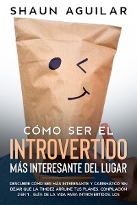 Cover Cómo Ser el Introvertido más Interesante del Lugar