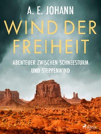 Cover Wind der Freiheit – Abenteuer zwischen Schneesturm und Steppenwind