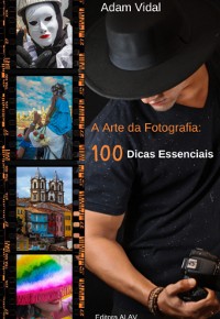 Cover A Arte Da Fotografia: 100 Dicas Essenciais