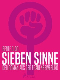 Cover Sieben Sinne. Der Roman aus der Frauenbewegung