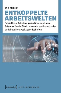 Cover Entkoppelte Arbeitswelten