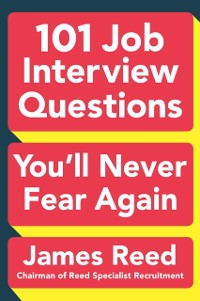 Cover 101 Job Interview Questions You'll Never Fear Again