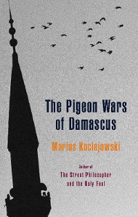 Cover The Pigeon Wars of Damascus