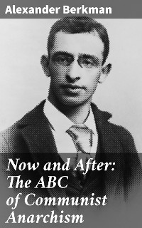 Cover Now and After: The ABC of Communist Anarchism