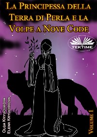 Cover La Principessa Della Terra Di Perla E La Volpe A Nove Code. Volume 1