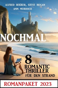 Cover Nochmal 8 Romantic Thriller für den Strand 2023: Romanpaket