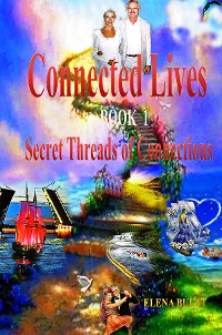 Cover Connected Lives. Trilogy. Book 1. Secret Threads of Connections.