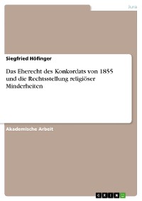 Cover Das Eherecht des Konkordats von 1855 und die Rechtsstellung religiöser Minderheiten