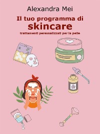 Cover Il tuo programma di skincare: trattamenti personalizzati per la pelle