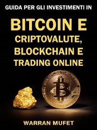 Cover Guida per gli investimenti in Bitcoin e criptovalute, Blockchain e Trading online