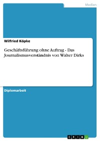 Cover Geschäftsführung ohne Auftrag  - Das Journalismusverständnis von Walter Dirks
