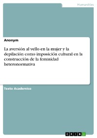 Cover La aversión al vello en la mujer y la depilación como imposición cultural en la construcción de la feminidad heteronormativa