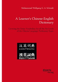Cover A Learner’s Chinese-English Dictionary. Covering the Entire Vocabulary for all the Six Levels of the Chinese Language Proficiency Exam