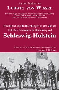 Cover Ludwig v.Wissel - Erlebnisse und Betrachtungen in den Jahren 1848-51, besonders in Beziehung auf Schleswig-Holstein