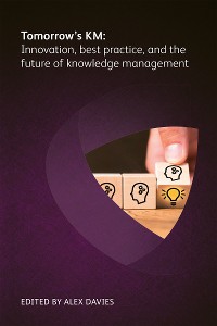 Cover Tomorrow's KM: Innovation, best practice and the future of knowledge management