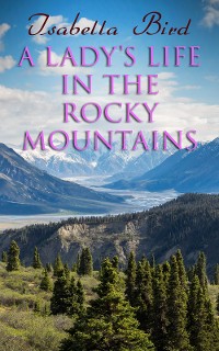 Cover A Lady's Life in the Rocky Mountains