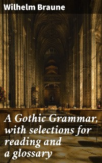 Cover A Gothic Grammar, with selections for reading and a glossary