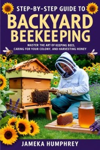 Cover Step-By-Step Guide to Backyard Beekeeping