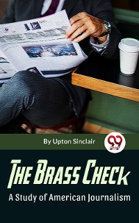Cover The Brass Check A Study Of American Journalism