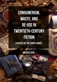Cover Consumerism, Waste, and Re-Use in Twentieth-Century Fiction