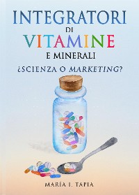 Cover Integratori Di Vitamine E Minerali. Scienza O Marketing?