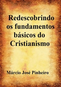 Cover Redescobrindo Os Fundamentos Básicos Do Cristianismo