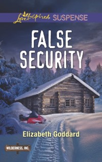 Cover False Security (Mills & Boon Love Inspired Suspense) (Wilderness, Inc., Book 3)