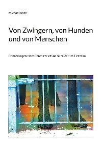 Cover Von Zwingern, von Hunden und von Menschen