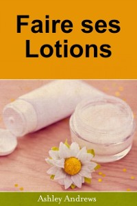 Cover Faire ses Lotions