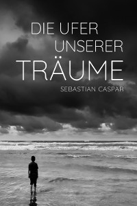 Cover Die Ufer unserer Träume