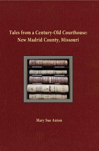 Cover Tales of a Century-Old Courthouse: New Madrid County, Missouri