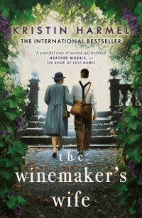 Cover The Winemaker's Wife : An internationally bestselling story of love, courage and forgiveness