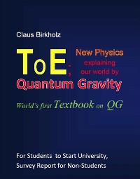 Cover ToE; New Physics explaining our world by Quantum Gravity