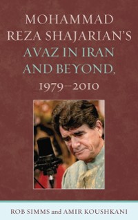 Cover Mohammad Reza Shajarian's Avaz in Iran and Beyond, 1979-2010