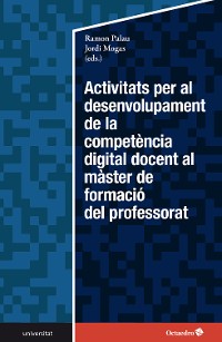 Cover Activitats per al desenvolupament de la competència digital docent en el màster de formació del professorat